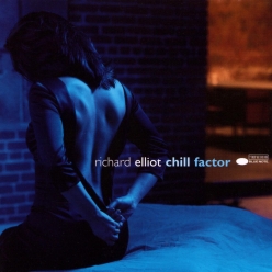 Richard Elliot - Chil  Factor